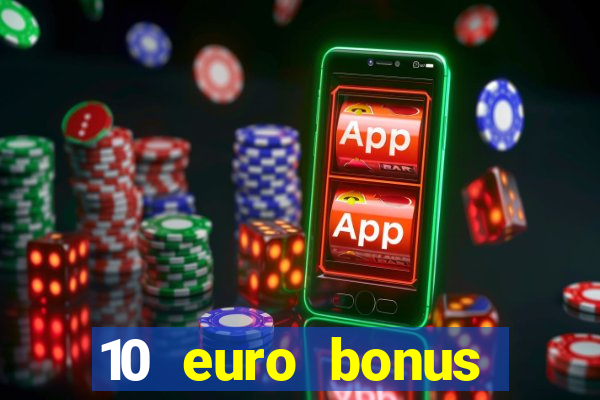 10 euro bonus casino ohne einzahlung