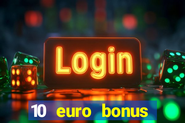 10 euro bonus casino ohne einzahlung