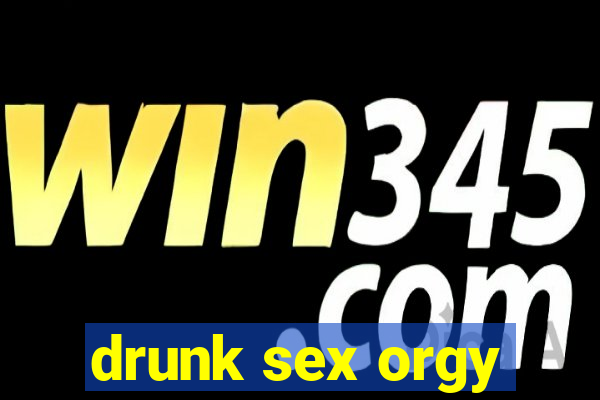 drunk sex orgy