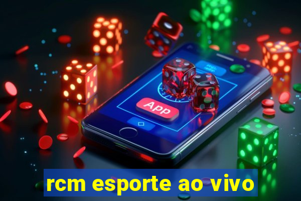 rcm esporte ao vivo