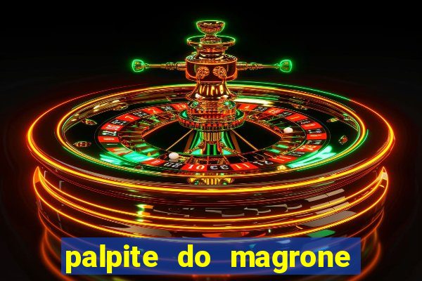 palpite do magrone para federal hoje