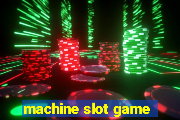 machine slot game