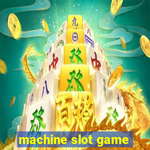 machine slot game