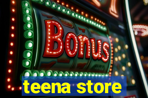 teena store