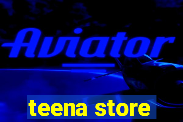 teena store