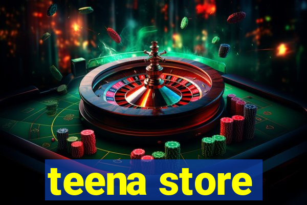 teena store