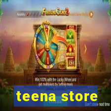 teena store