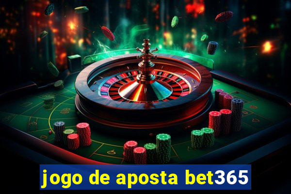 jogo de aposta bet365