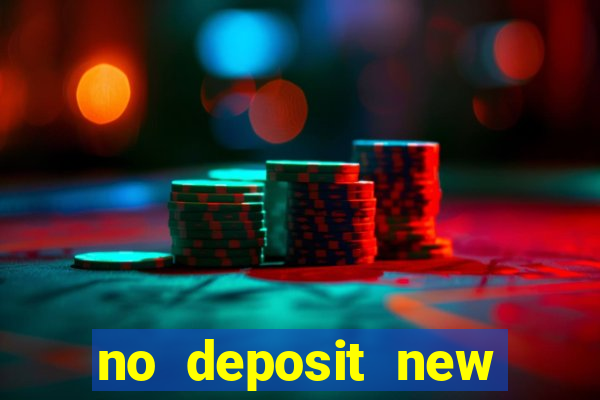 no deposit new online casinos