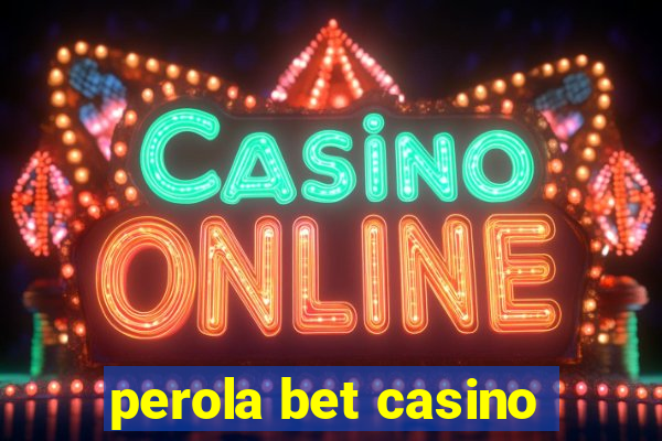 perola bet casino