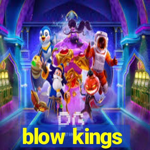 blow kings