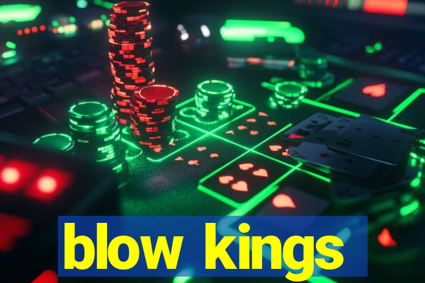 blow kings