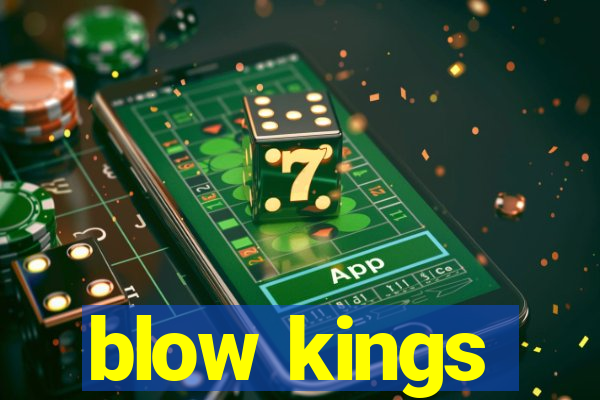 blow kings