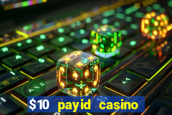 $10 payid casino real money