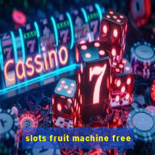 slots fruit machine free