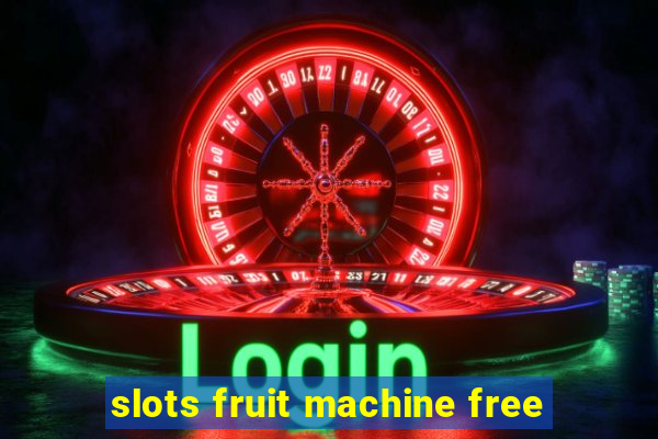 slots fruit machine free