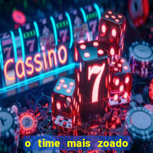 o time mais zoado do mundo