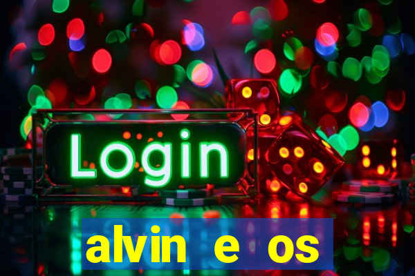 alvin e os esquilos 3 filme completo dublado mega filmes