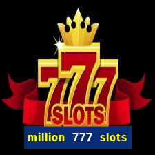 million 777 slots paga mesmo