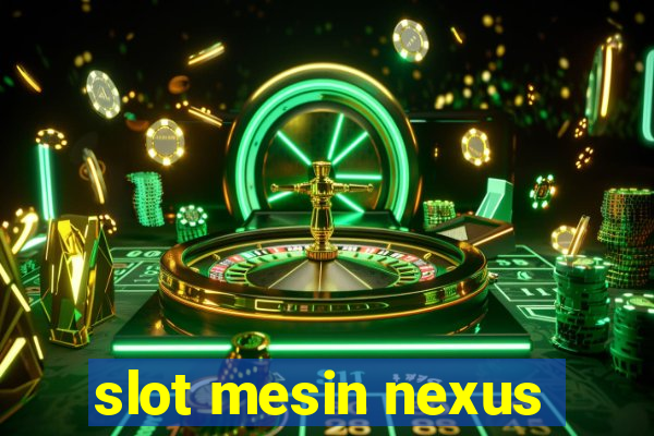 slot mesin nexus