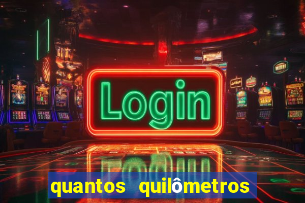 quantos quilômetros daqui no