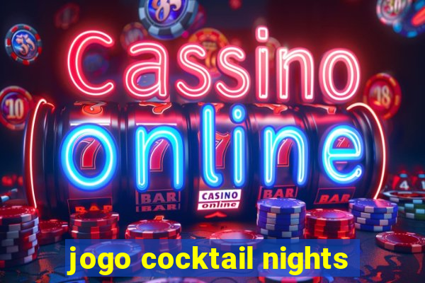 jogo cocktail nights