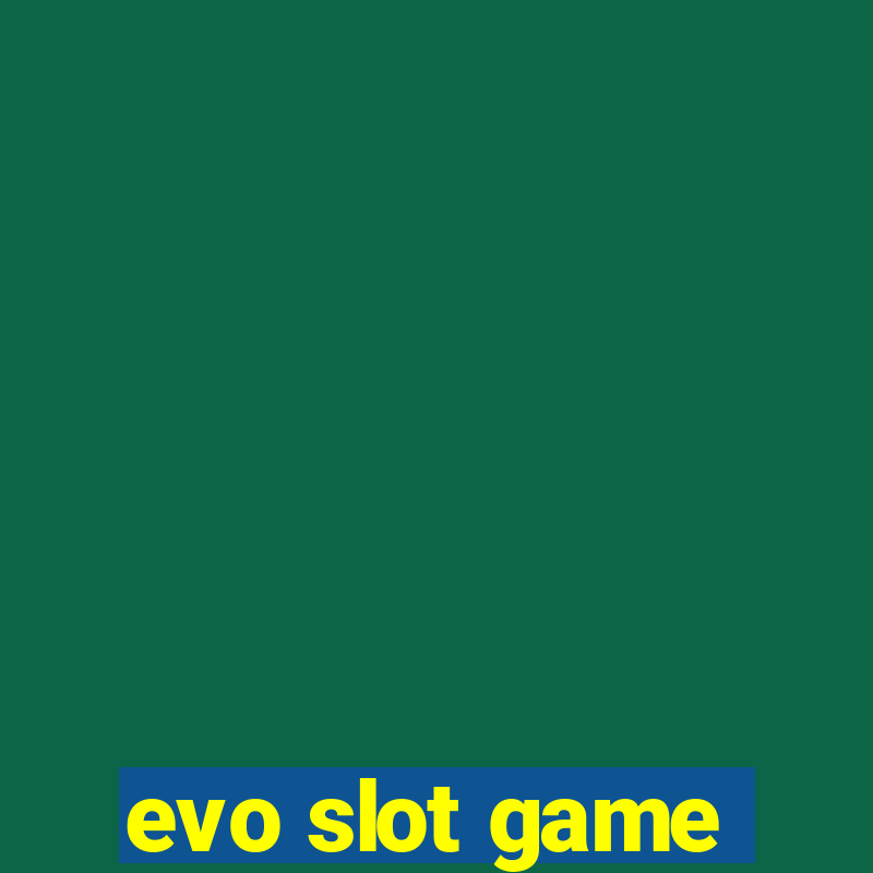 evo slot game