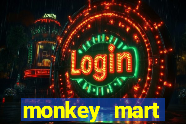 monkey mart dinheiro infinito