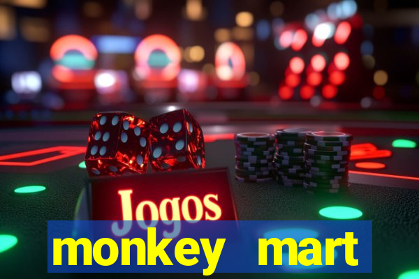 monkey mart dinheiro infinito