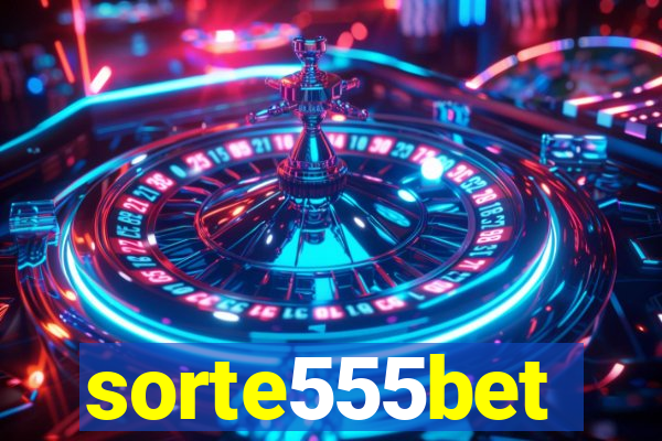 sorte555bet