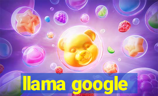 llama google