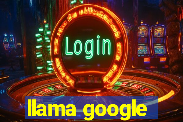 llama google