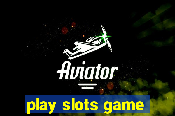 play slots game