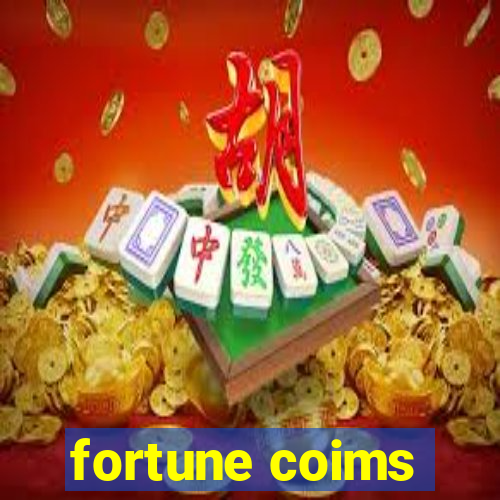 fortune coims