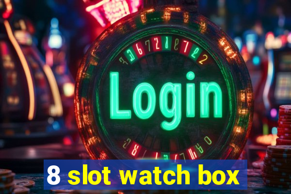 8 slot watch box