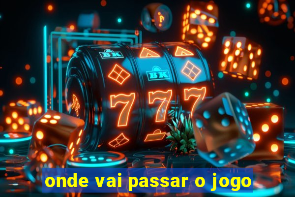 onde vai passar o jogo