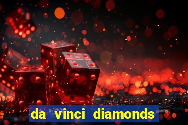 da vinci diamonds masterworks slots real money