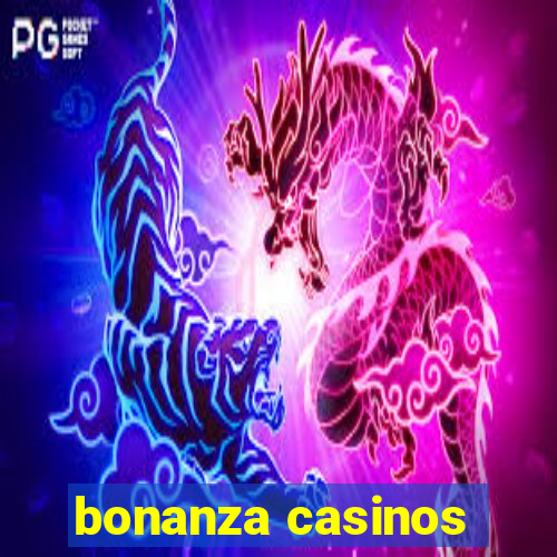 bonanza casinos