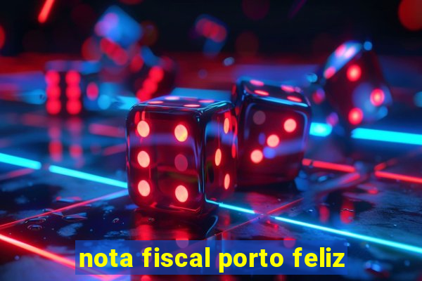 nota fiscal porto feliz