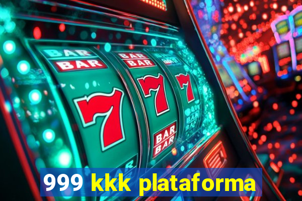 999 kkk plataforma