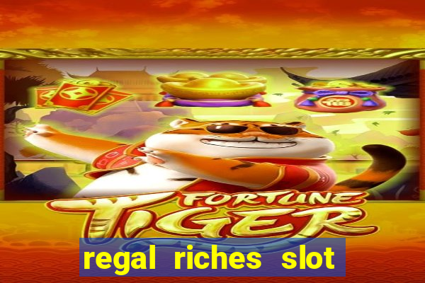 regal riches slot free play