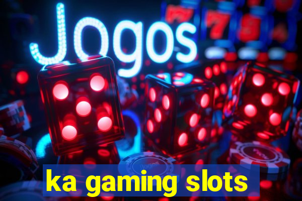 ka gaming slots