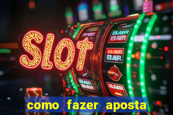 como fazer aposta no bets