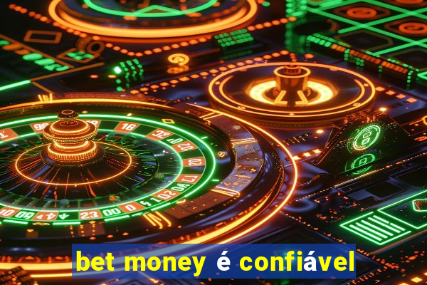 bet money é confiável