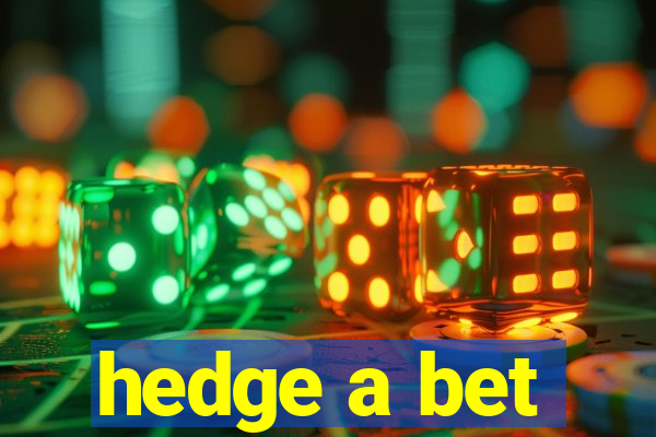 hedge a bet