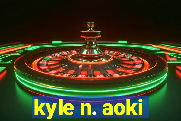 kyle n. aoki