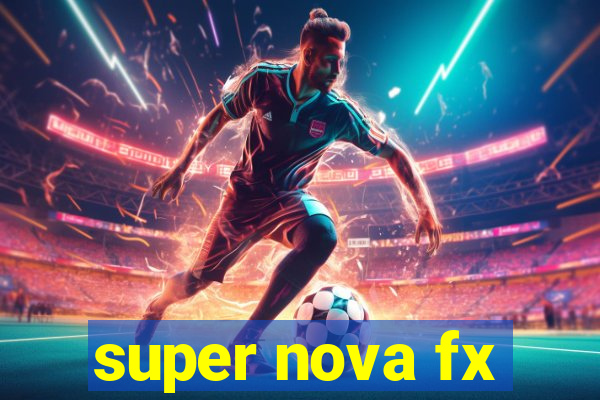 super nova fx