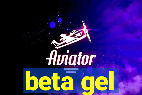 beta gel