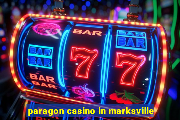 paragon casino in marksville