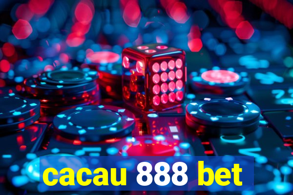 cacau 888 bet